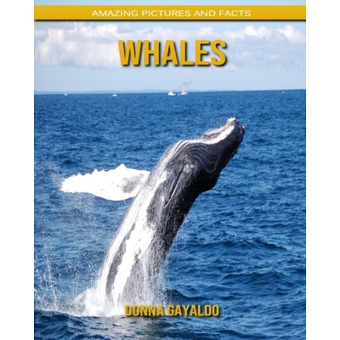 Whales: Amazing Pictures and Facts Paperback, Independently Published
