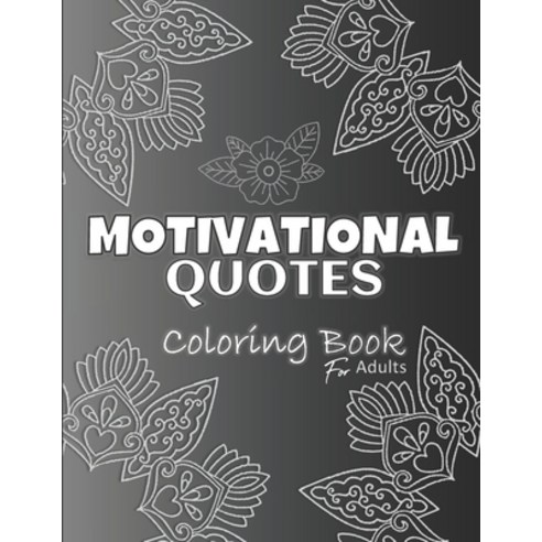 MOTIVATIONAL QUOTES Coloring Book For Adults: Inspirational Quotes Stress Relief. 30+ Quotes Pages ... Paperback, Independently Published, English, 9798599008323