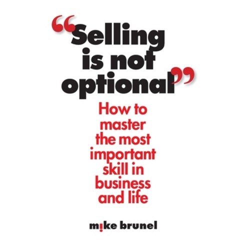 Selling is Not Optional Paperback, Mike Brunel, English, 9781619614772