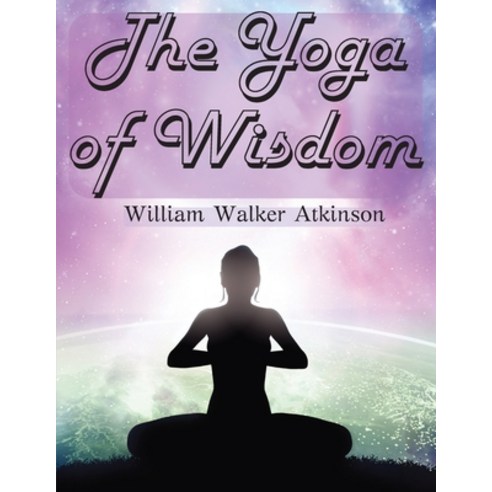 (영문도서) The Yoga of Wisdom: The Yoga Philosophy Paperback, Atlas Vista Publisher, English, 9781805476290