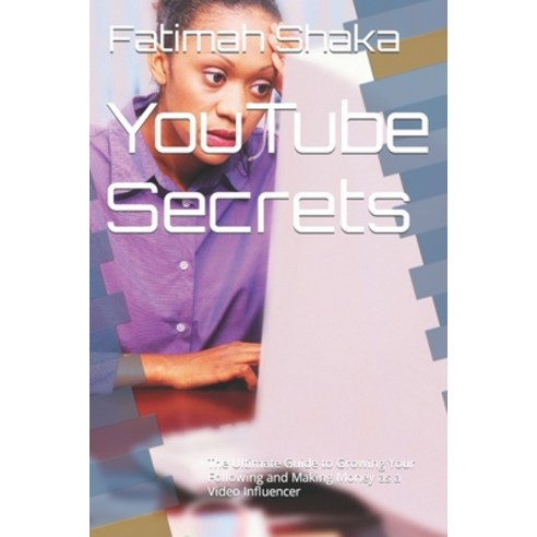 (영문도서) YouTube Secrets: The Ultimate Guide to Growing Your Following and Making Money as a Video Inf... Paperback, Independently Published, English, 9798362407087