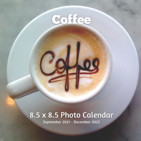 (영문도서) Coffee 8.5 X 8.5 Calendar September 2021 -December 2022: Monthly Calendar with U.S./UK/ Canadian/Chr... Paperback, Independently Published, English, 9798714162572