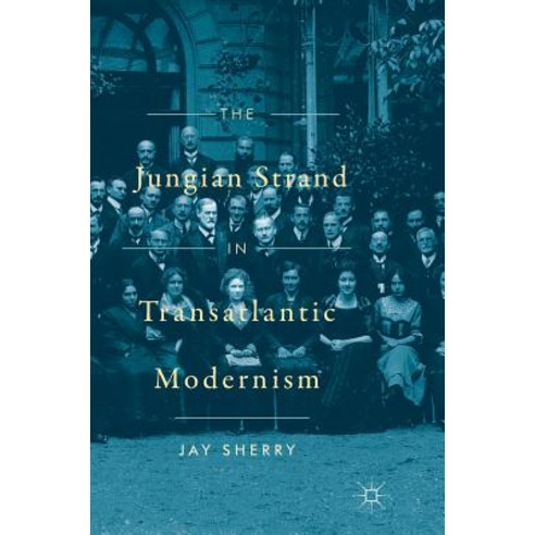 (영문도서) The Jungian Strand in Transatlantic Modernism Hardcover, Palgrave MacMillan, English, 9781137578211