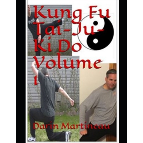 Kung Fu Tai-Ju-Ki Do Volume 1 Paperback, Independently Published, English, 9798593839879