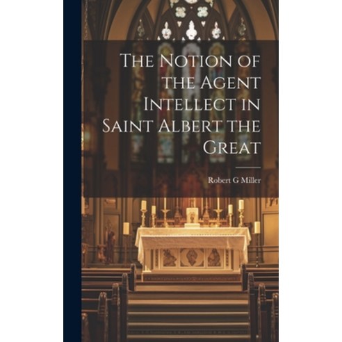 (영문도서) The Notion of the Agent Intellect in Saint Albert the Great Hardcover, Legare Street Press, English, 9781019415856