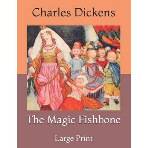 The Magic Fishbone: Large Print Paperback, Independently Published, English, 9798724019453