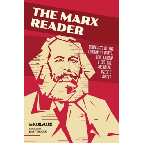 The Marx Reader: Manifesto of the Communist Party; Wage Labour & Capital; and Value Price & Profit Paperback, Mockingbird Press, English, 9781953450210
