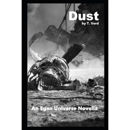 Dust: An Egan Universe Novella Paperback, Independently Published, English, 9798745776731