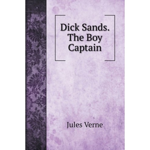 Dick Sands. The Boy Captain. with illustrations Hardcover, Book on Demand Ltd., English, 9785519705523