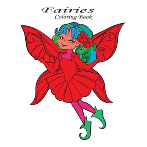 Fairies Coloring Book: (Basic Coloring Books-Standard White Paper-Best for Colored Pencils Crayons ... Paperback, Independently Published