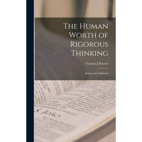 (영문도서) The Human Worth of Rigorous Thinking; Essays and Addresses Hardcover, Legare Street Press, English, 9781019153239