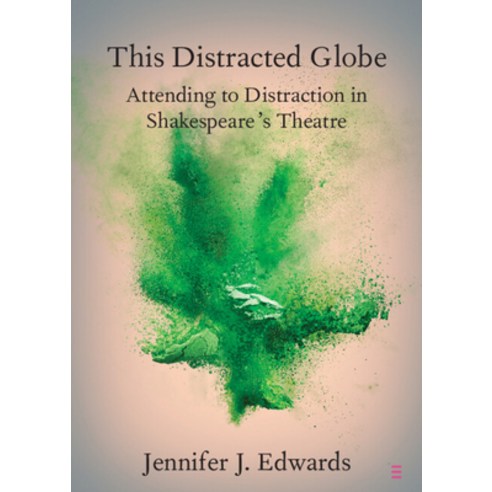 (영문도서) This Distracted Globe: Attending to Distraction in Shakespeare''s Theatre Paperback, Cambridge University Press, English, 9781108969901