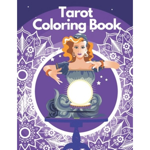 Tarot Coloring Book: Personal Growth Magical Illustrations With Mandalas For Adults Paperback, Independently Published, English, 9798599882961