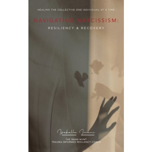 (영문도서) Navigating Narcissism: Resiliency & Recovery Hardcover, Balboa Press, English, 9798765244432