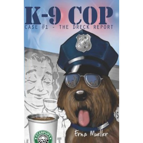 (영문도서) K-9 Cop: Case# 1 - The Dreck Report Paperback, Createspace Independent Pub..., English, 9781480073326