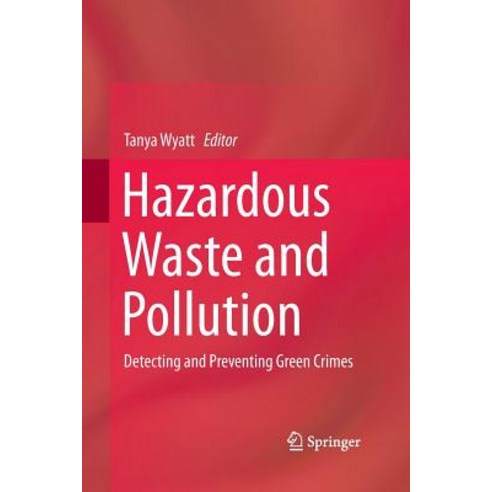 (영문도서) Hazardous Waste and Pollution: Detecting and Preventing Green Crimes Paperback, Springer, English, 9783319366043