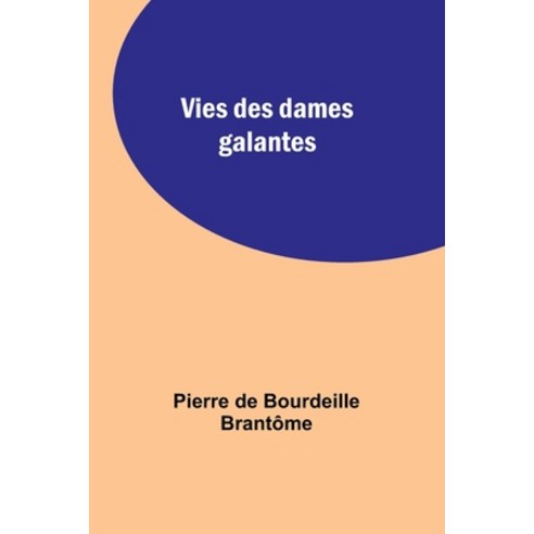 (영문도서) Vies des dames galantes Paperback, Alpha Edition, English, 9789357387200
