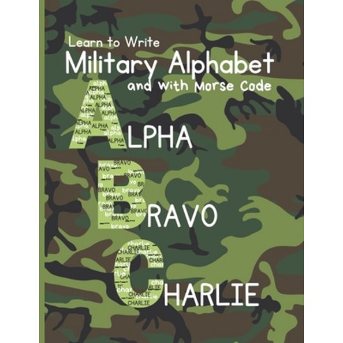 (영문도서) Learn to Write Military Alphabet: with Morse Code for Kids 5-7 Paperback, Independently Published, English, 9798453229888