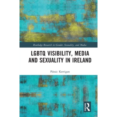 (영문도서) LGBTQ Visibility Media and Sexuality in Ireland Paperback, Routledge, English, 9780367694609