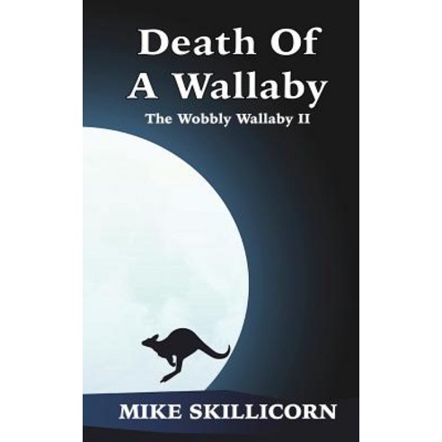 (영문도서) Death Of A Wallaby: The Wobbly Wallaby II Paperback, Skill Enterprises Australia..., English, 9780994508836