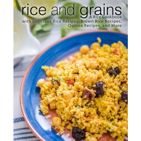 (영문도서) Rice and Grains: A Rice Cookbook with Delicious Rice Recipes ...