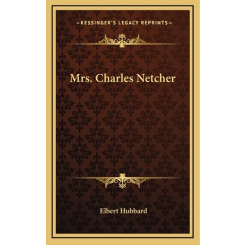 (영문도서) Mrs. Charles Netcher Hardcover, Kessinger Publishing, English, 9781168637222