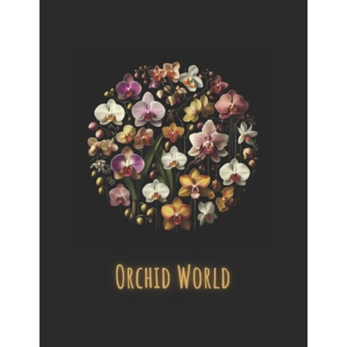 (영문도서) Orchid World: Mundo Orquídea Paperback, Independently Published, English, 9798877304482