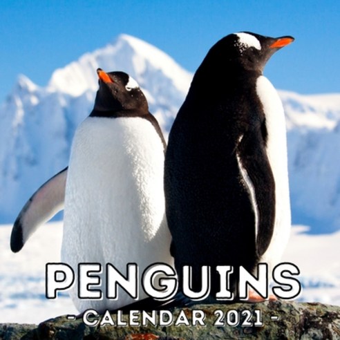 Penguins: 2021 Calendar Book Cute Gift Idea For Penguin Lovers Men And Women Paperback, Independently Published, English, 9798598188293
