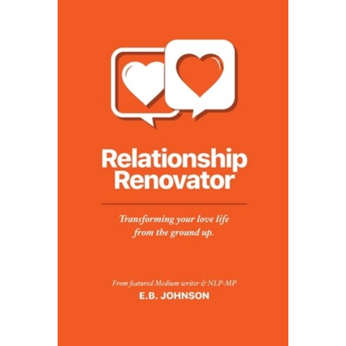 (영문도서) Relationship Renovator: Transforming Your Love Life from the Ground Up Paperback, E.B. Johnson, English, 9781087912172