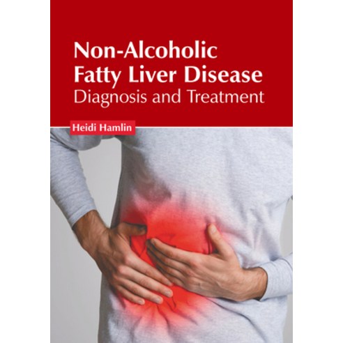 (영문도서) Non-Alcoholic Fatty Liver Disease: Diagnosis and Treatment Hardcover, American Medical Publishers, English, 9781639277568