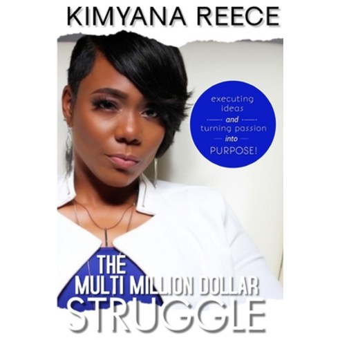 The Multi Million Dollar Struggle: Executing Ideas and Turning Passion into Purpose Paperback, Kz Publishing, English, 9780578883977
