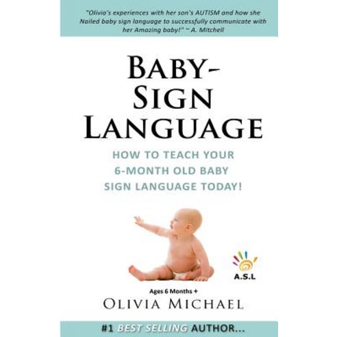 (영문도서) Baby Sign language Book.: How to Teach Your 6 month old Baby Sign language. Paperback, Createspace Independent Pub..., English, 9781480219670