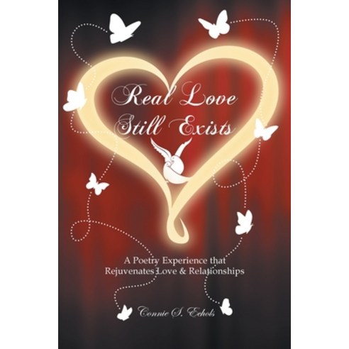 (영문도서) Real Love Still Exists: A Poetry Experience that Rejuvenates Love and Relationships Paperback, Newman Springs Publishing, ..., English, 9781648014321