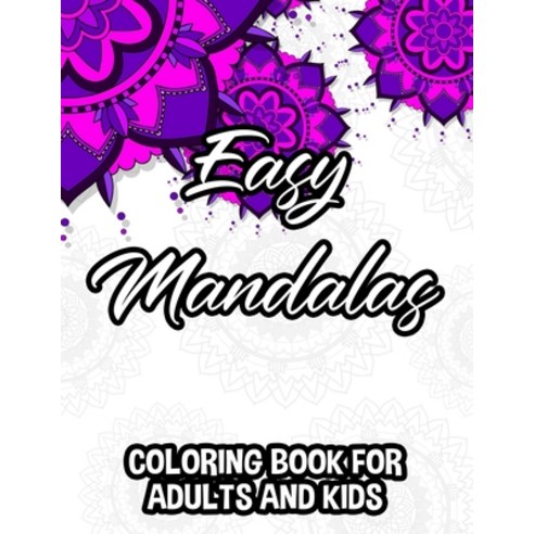 Easy Mandalas Coloring Book For Adults And Kids: Large Print Mandalas To Color For Beginners Adults... Paperback, Independently Published, English, 9798705372898