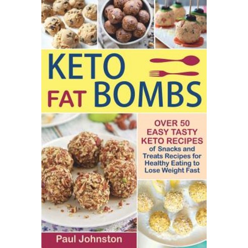 (영문도서) Keto Fat Bombs: Over 50 Easy Tasty Keto Recipes of Snacks and Treats Recipes for Healthy Eati... Paperback, Independently Published, English, 9781726724272