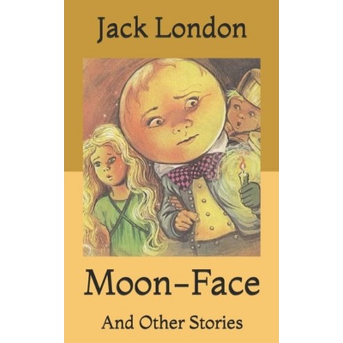 Moon-Face: And Other Stories Paperback, Independently Published, English, 9798716622791