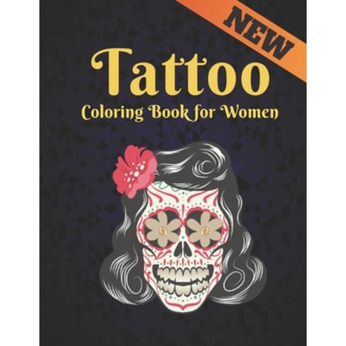 Coloring Book for Women Tattoo: Beautiful Stress Relieving 50 one Sided Tattoo Designs for Stress Re... Paperback, Independently Published