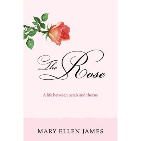 (영문도서) The Rose: A Life Between Petals and Thorns Paperback, Outskirts Press, English, 9781977211583