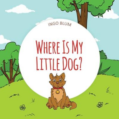 Where Is My Little Dog?: A Funny Seek-And-Find Book Paperback, Independently Published