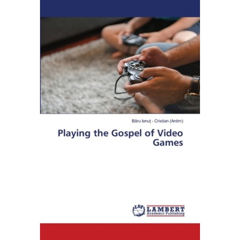 Playing the Gospel of Video Games Paperback, LAP Lambert Academic Publis..., English, 9786200113023