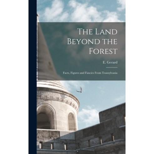 (영문도서) The Land Beyond the Forest: Facts Figures and Fancies From Transylvania Hardcover, Legare Street Press, English, 9781013583537