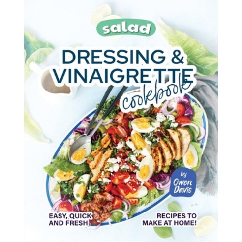 (영문도서) Salad Dressing & Vinaigrette Cookbook: Easy Quick and Fresh Recipes to Make at Home! Paperback, Independently Published, English, 9798357090041