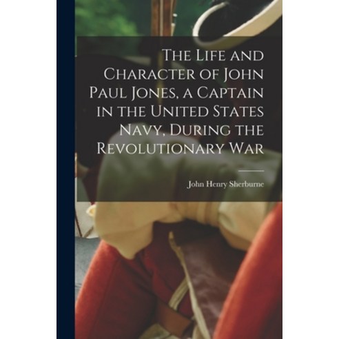 (영문도서) The Life and Character of John Paul Jones a Captain in the United States Navy During the Re... Paperback, Legare Street Press, English, 9781017181937