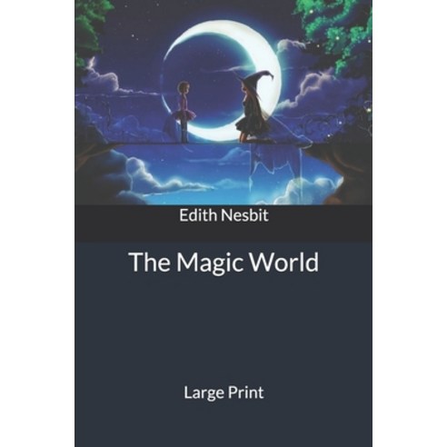 The Magic World: Large Print Paperback, Independently Published, English, 9781650765471