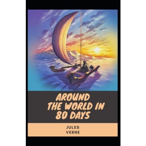 Around the World in 80 Days: Jules Verne (Literature Action And Adventure) [Annotated] Paperback, Independently Published, English, 9798731334020