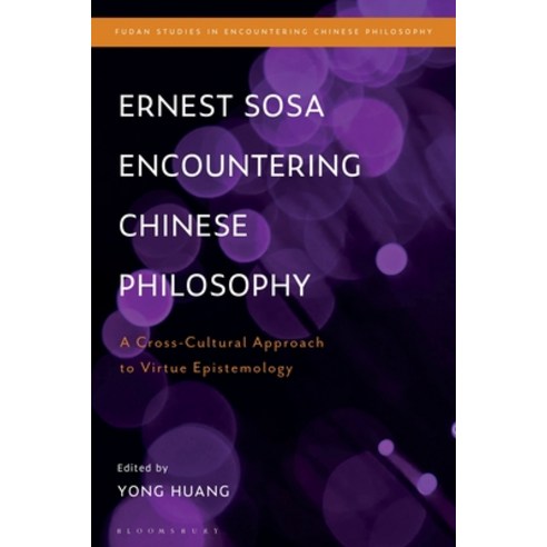 (영문도서) Ernest Sosa Encountering Chinese Philosophy: A Cross-Cultural Approach to Virtue Epistemology Hardcover, Bloomsbury Academic, English, 9781350265776
