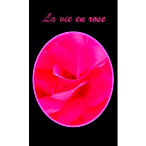 (영문도서) La vie en rose Paperback, Lulu.com, English, 9781471665387