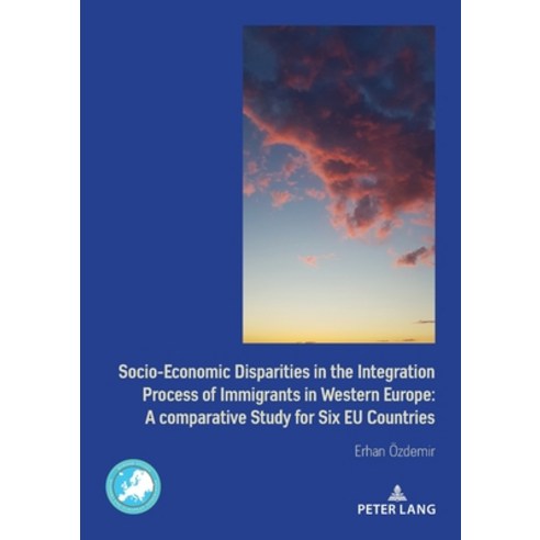 (영문도서) Socio-Economic Disparities in the Integration Process of Immigrants in Western Europe: A Comp... Paperback, P.I.E-Peter Lang S.A., Edit..., English, 9782875744388