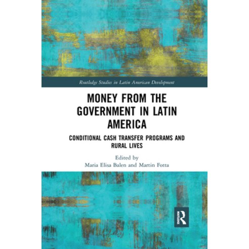 (영문도서) Money from the Government in Latin America: Conditional Cash Transfer Programs and Rural Lives Paperback, Routledge, English, 9781032178509