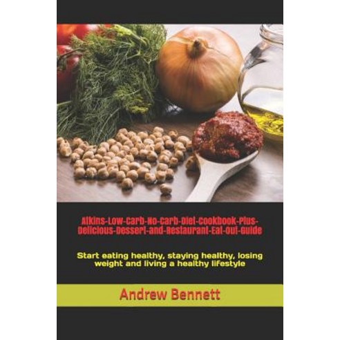 (영문도서) Atkins-Low-Carb-No-Carb-Diet-Cookbook-Plus-Delicious-Dessert-and-Restaurant-Eat-Out-Guide: St... Paperback, Independently Published, English, 9781730768576